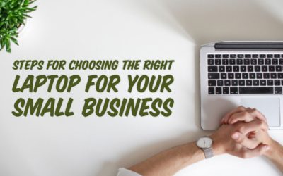 Steps for Choosing the Right Laptop for your Small Business