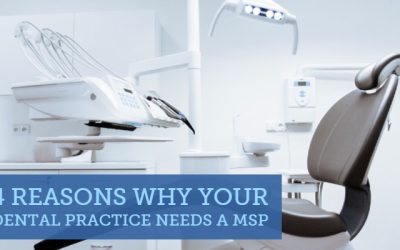 4 Reasons Why Your Dental Practice Needs an MSP
